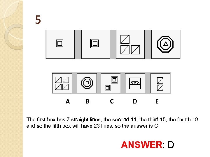 5 A B C D E The first box has 7 straight lines, the