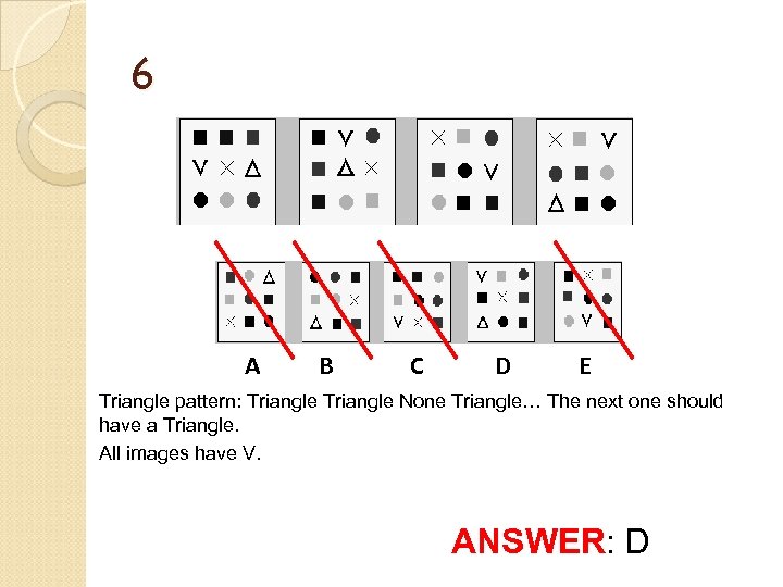 6 A B C D E Triangle pattern: Triangle None Triangle… The next one