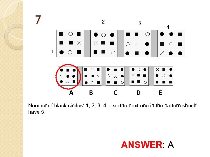 7 2 3 4 1 A B C D E Number of black circles:
