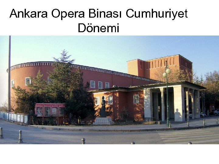 Ankara Opera Binası Cumhuriyet Dönemi 