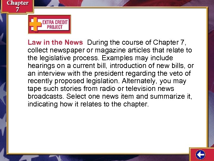 Law in the News During the course of Chapter 7, collect newspaper or magazine