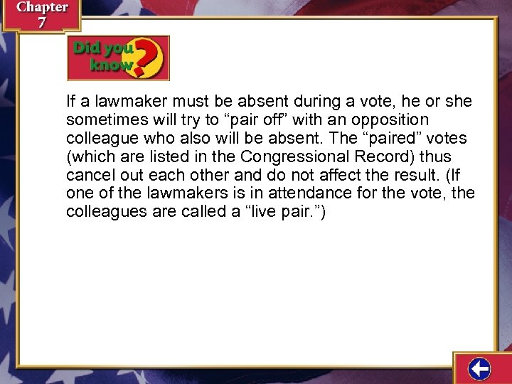 If a lawmaker must be absent during a vote, he or she sometimes will