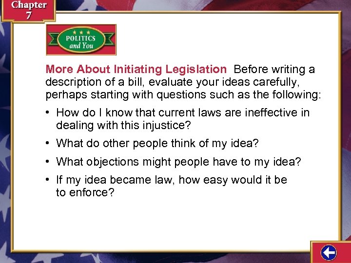 More About Initiating Legislation Before writing a description of a bill, evaluate your ideas