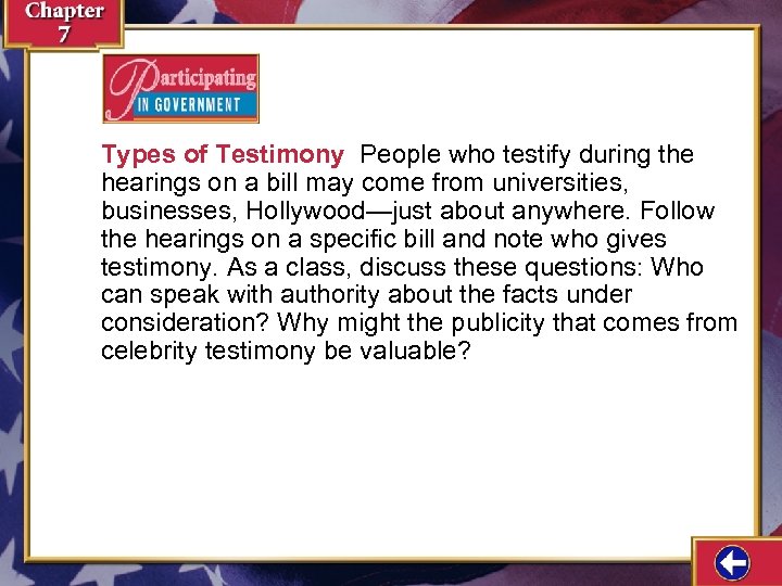 Types of Testimony People who testify during the hearings on a bill may come