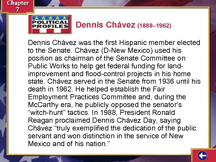Dennis Chávez (1888– 1962) Dennis Chávez was the first Hispanic member elected to the