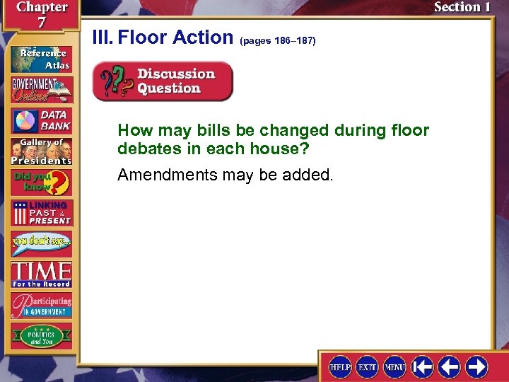 III. Floor Action (pages 186– 187) How may bills be changed during floor debates