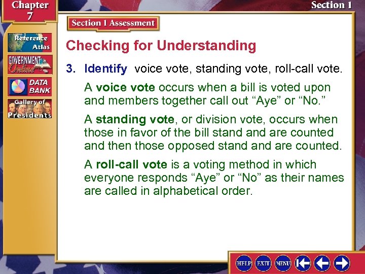 Checking for Understanding 3. Identify voice vote, standing vote, roll-call vote. A voice vote