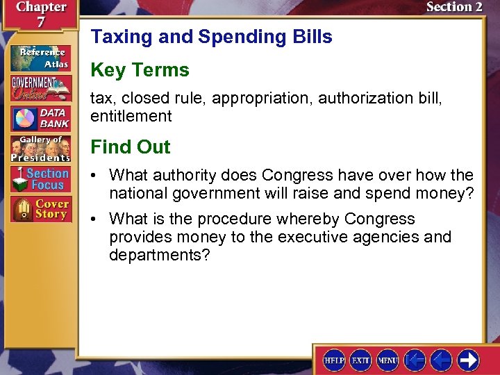 Taxing and Spending Bills Key Terms tax, closed rule, appropriation, authorization bill, entitlement Find