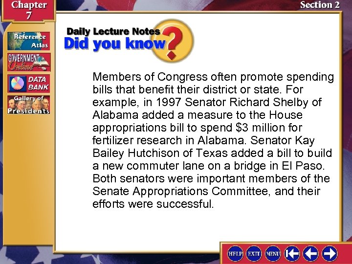 Members of Congress often promote spending bills that benefit their district or state. For