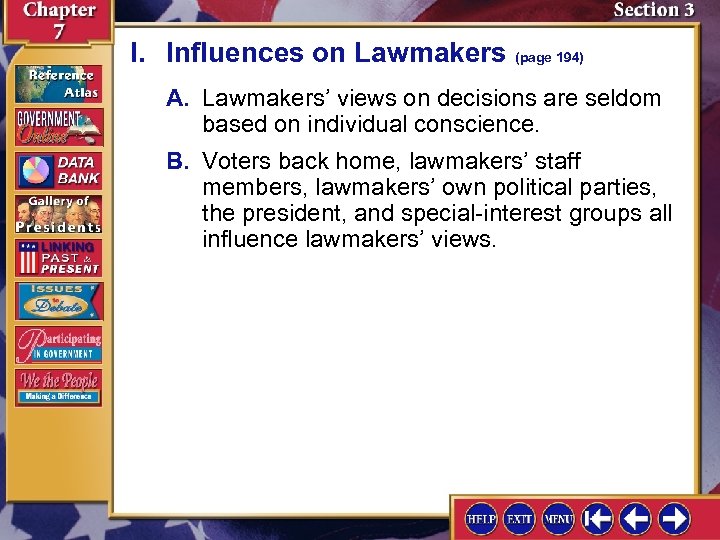 I. Influences on Lawmakers (page 194) A. Lawmakers’ views on decisions are seldom based