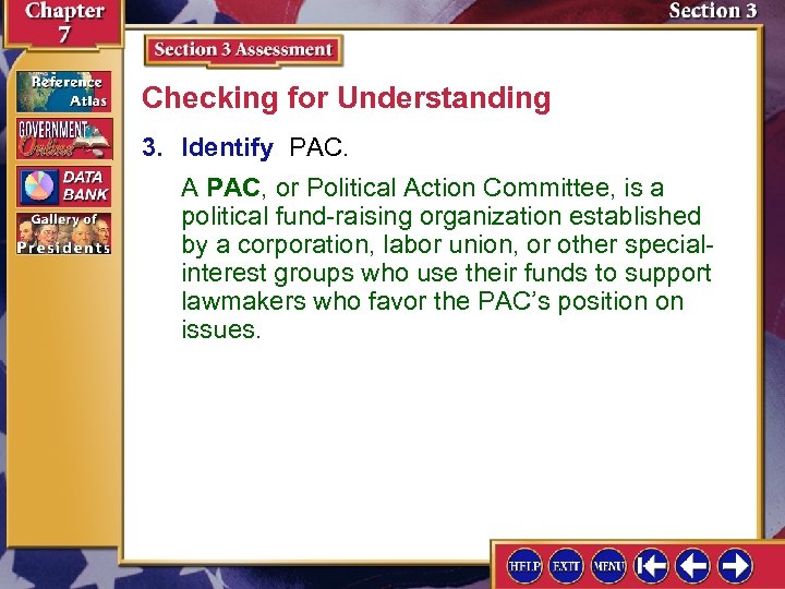 Checking for Understanding 3. Identify PAC. A PAC, or Political Action Committee, is a