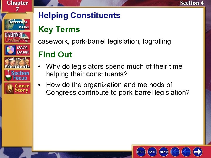 Helping Constituents Key Terms casework, pork-barrel legislation, logrolling Find Out • Why do legislators
