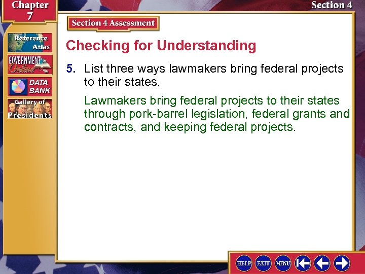 Checking for Understanding 5. List three ways lawmakers bring federal projects to their states.