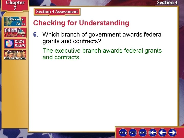 Checking for Understanding 6. Which branch of government awards federal grants and contracts? The