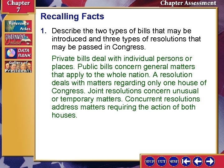 Recalling Facts 1. Describe the two types of bills that may be introduced and