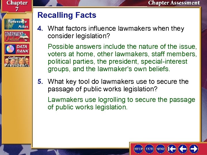 Recalling Facts 4. What factors influence lawmakers when they consider legislation? Possible answers include