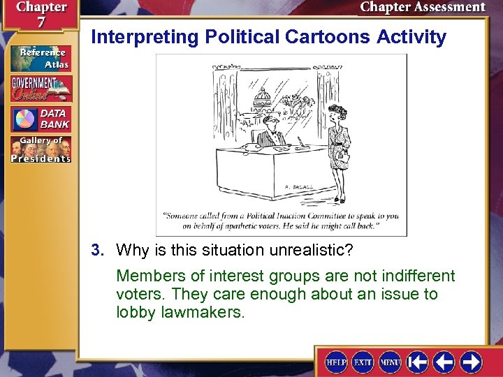 Interpreting Political Cartoons Activity 3. Why is this situation unrealistic? Members of interest groups