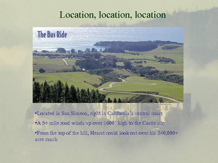 Location, location • Located in San Simeon, right in California’s central coast • A