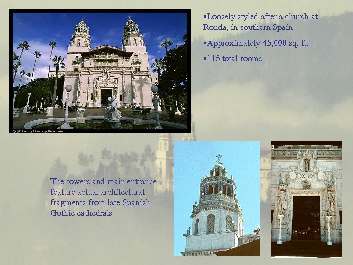  • Loosely styled after a church at Ronda, in southern Spain • Approximately