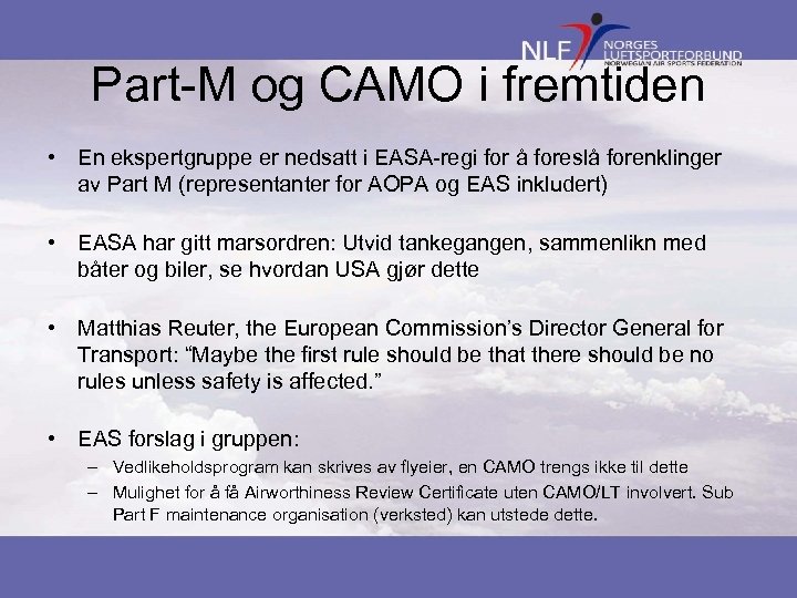 Part-M og CAMO i fremtiden • En ekspertgruppe er nedsatt i EASA-regi for å