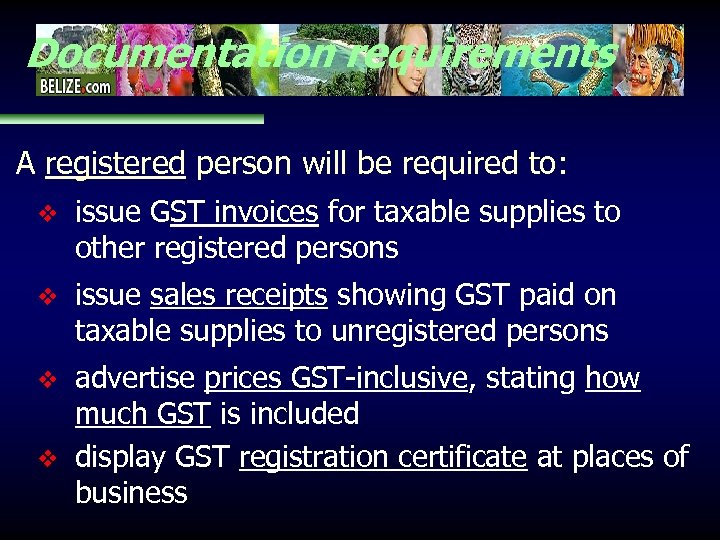 Documentation requirements A registered person will be required to: v issue GST invoices for