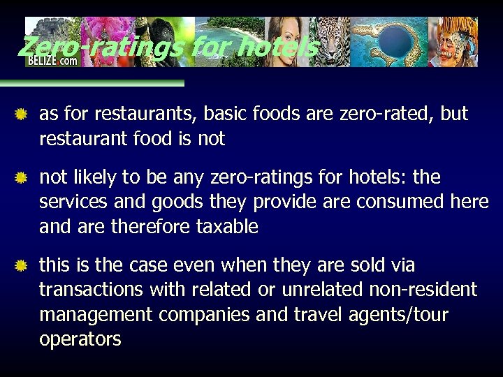 Zero-ratings for hotels as for restaurants, basic foods are zero-rated, but restaurant food is