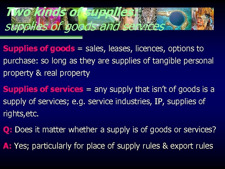 Two kinds of supplies: supplies of goods and services Supplies of goods = sales,
