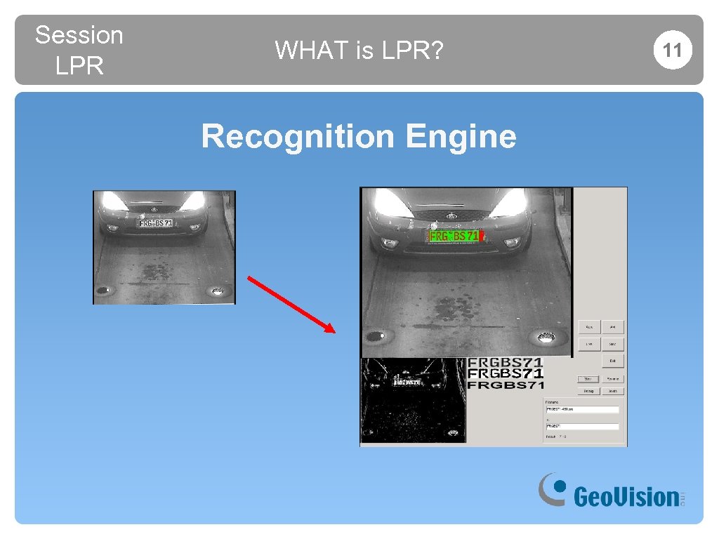 Session LPR WHAT is LPR? Recognition Engine 11 