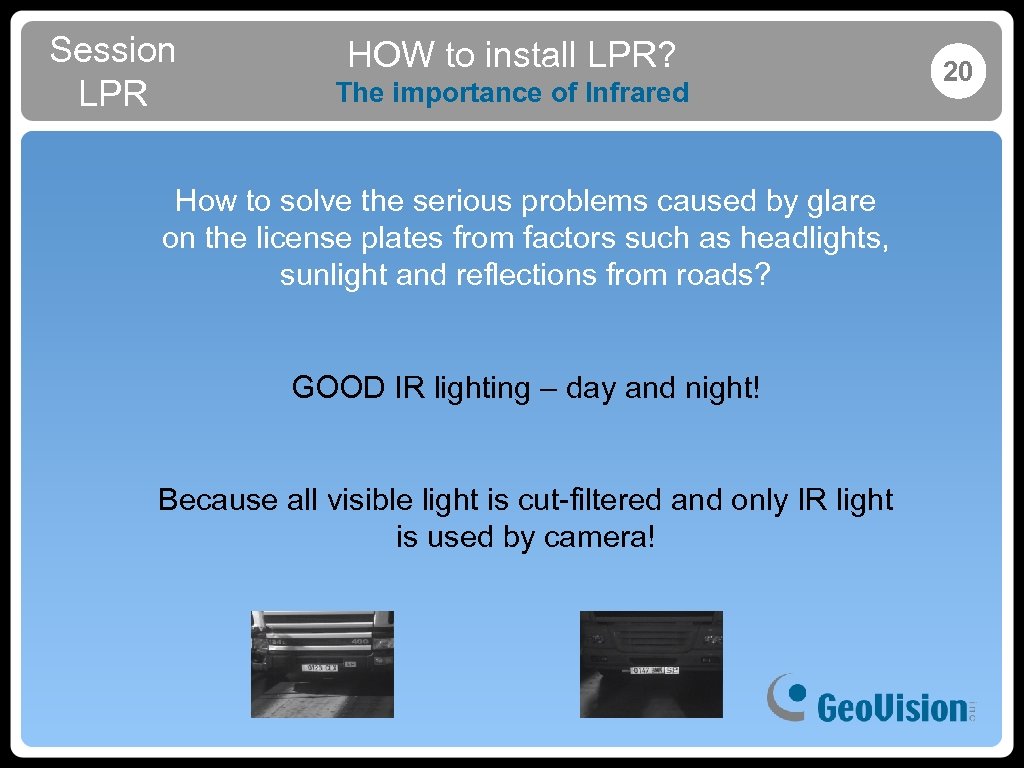 Session LPR HOW to install LPR? The importance of Infrared How to solve the