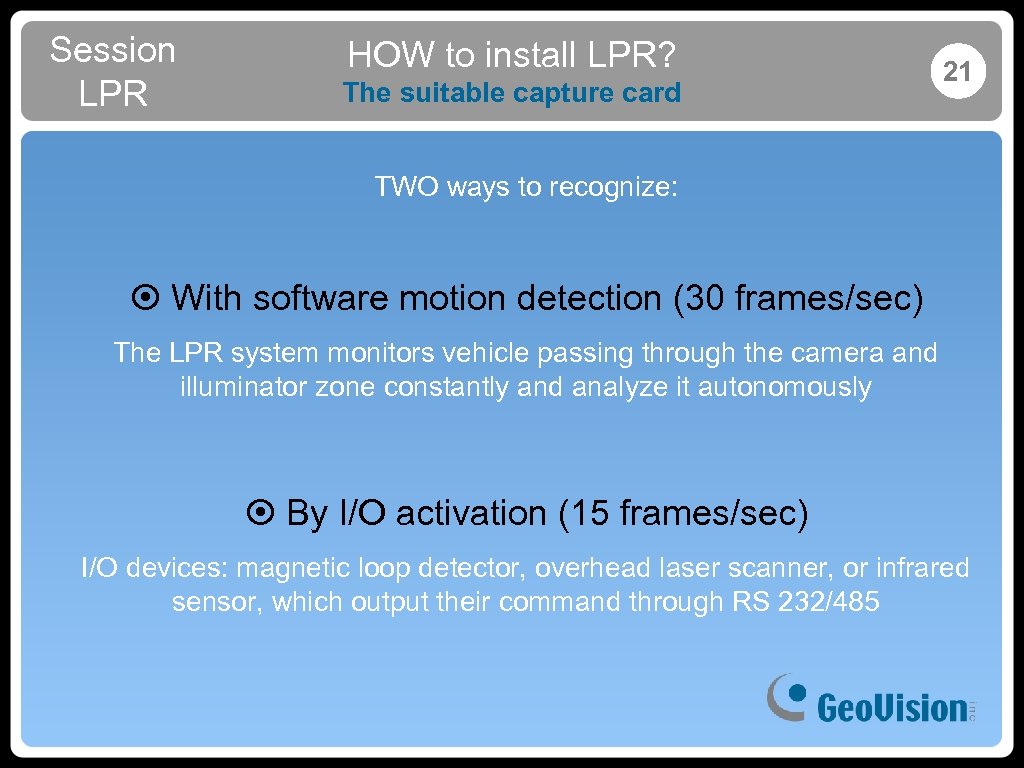 Session LPR HOW to install LPR? The suitable capture card 21 TWO ways to