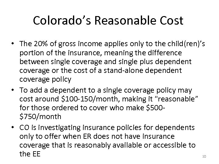 Colorado’s Reasonable Cost • The 20% of gross income applies only to the child(ren)’s