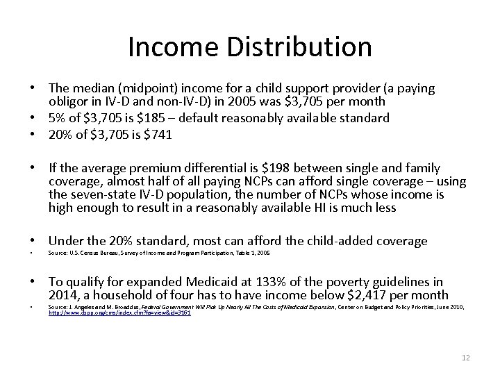 Income Distribution • The median (midpoint) income for a child support provider (a paying