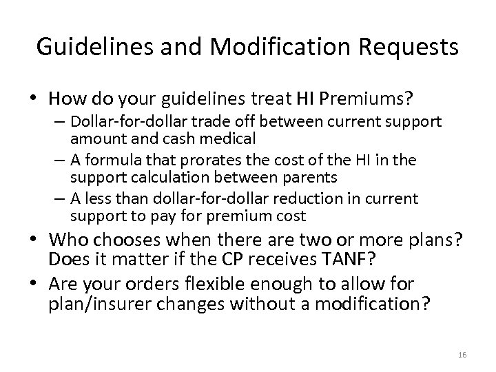 Guidelines and Modification Requests • How do your guidelines treat HI Premiums? – Dollar-for-dollar