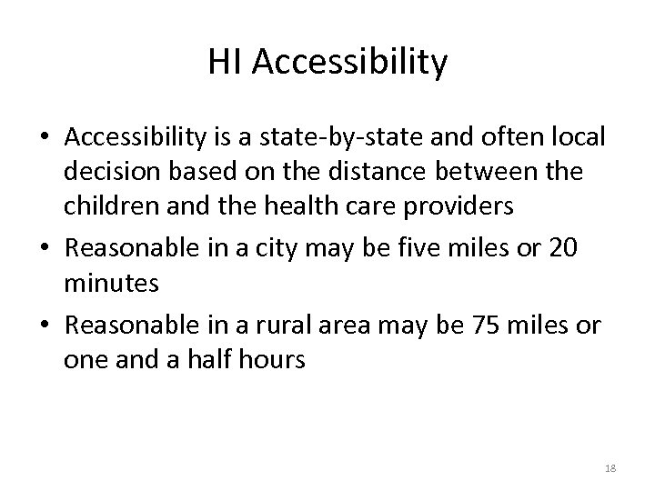 HI Accessibility • Accessibility is a state-by-state and often local decision based on the