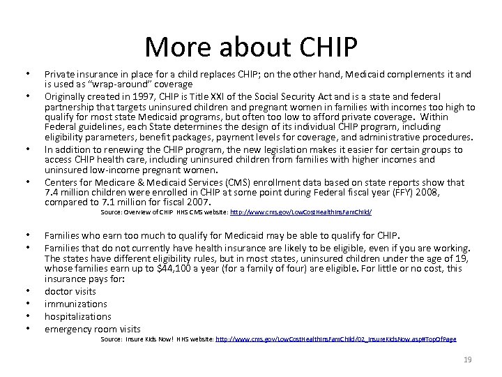 More about CHIP • • Private insurance in place for a child replaces CHIP;