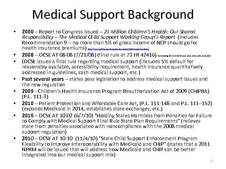 Medical Support Background • 2000 – Report to Congress issued – 21 Million Children’s