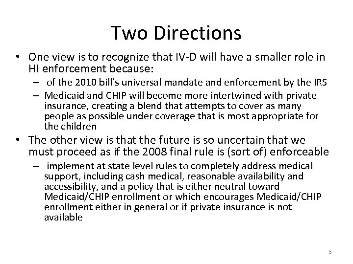 Two Directions • One view is to recognize that IV-D will have a smaller