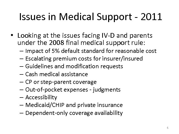  Issues in Medical Support - 2011 • Looking at the issues facing IV-D