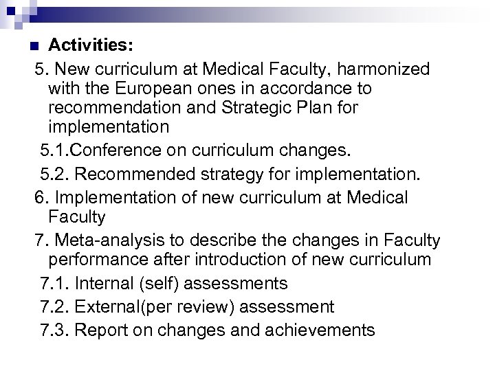 Activities: 5. New curriculum at Medical Faculty, harmonized with the European ones in accordance