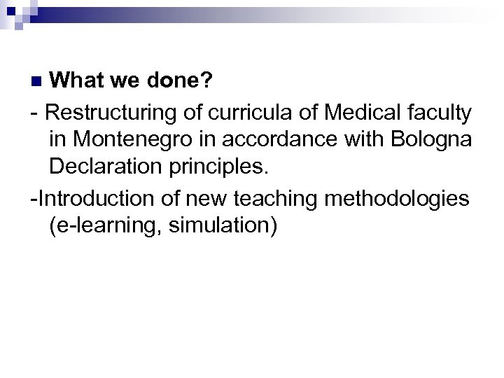 What we done? - Restructuring of curricula of Medical faculty in Montenegro in accordance