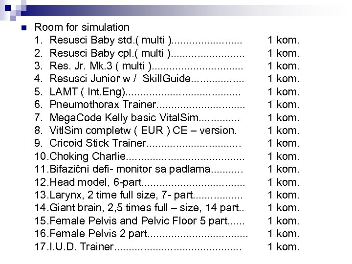 n Room for simulation 1. Resusci Baby std. ( multi ). . . 2.