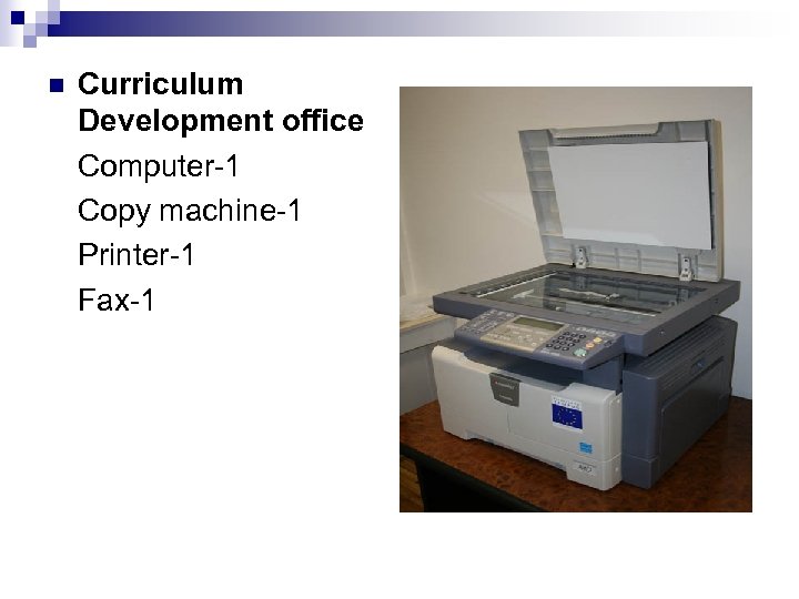 n Curriculum Development office Computer-1 Copy machine-1 Printer-1 Fax-1 