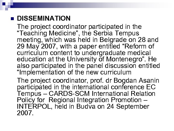 n DISSEMINATION The project coordinator participated in the “Teaching Medicine”, the Serbia Tempus meeting,