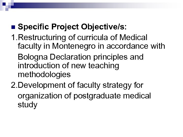 Specific Project Objective/s: 1. Restructuring of curricula of Medical faculty in Montenegro in accordance