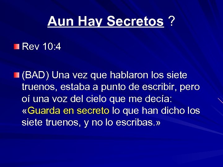 Aun Hay Secretos ? Rev 10: 4 (BAD) Una vez que hablaron los siete
