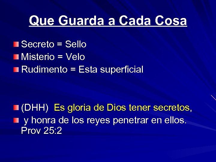 Que Guarda a Cada Cosa Secreto = Sello Misterio = Velo Rudimento = Esta