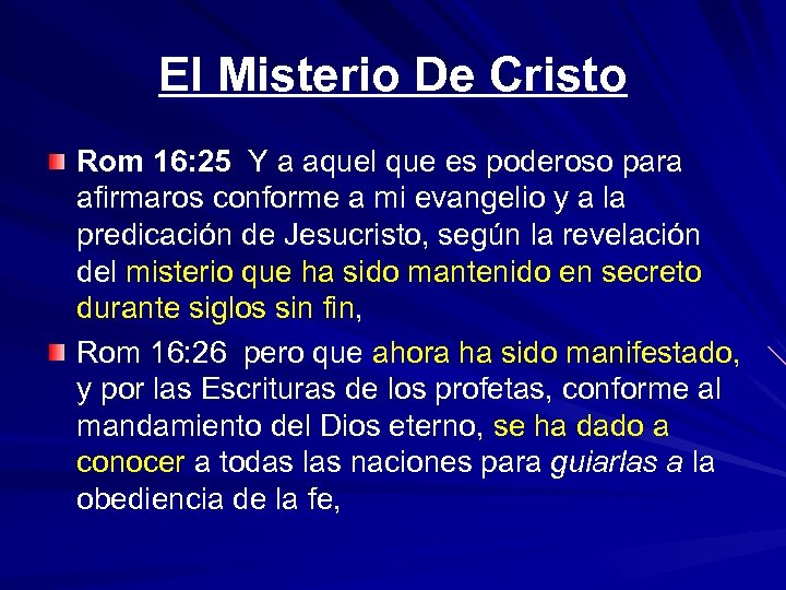 El Misterio De Cristo Rom 16: 25 Y a aquel que es poderoso para