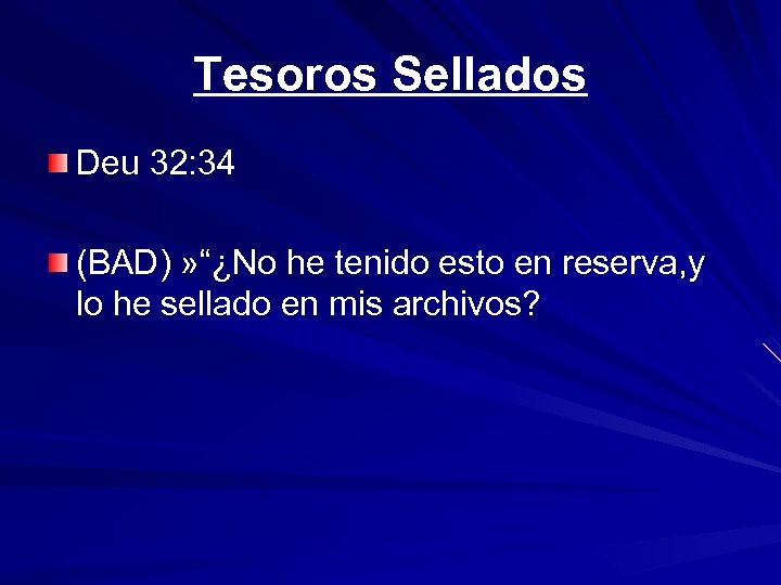 Tesoros Sellados Deu 32: 34 (BAD) » “¿No he tenido esto en reserva, y