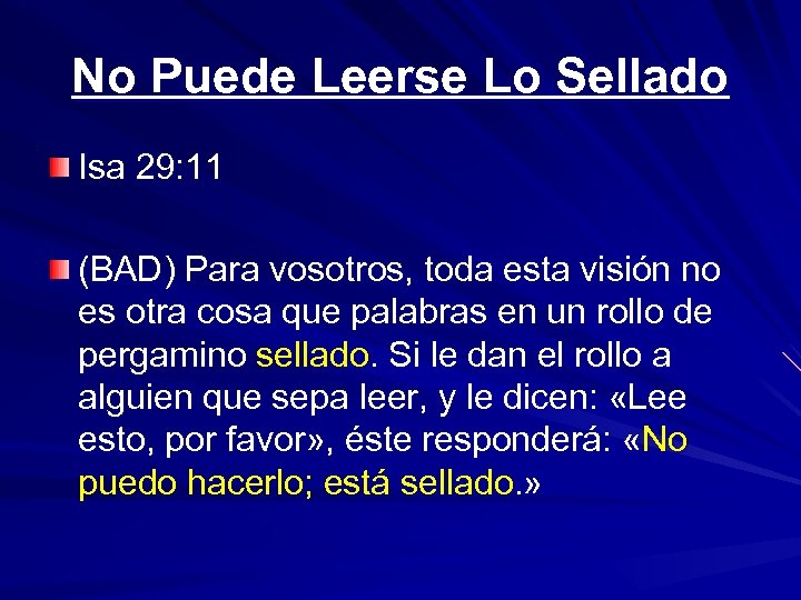 No Puede Leerse Lo Sellado Isa 29: 11 (BAD) Para vosotros, toda esta visión