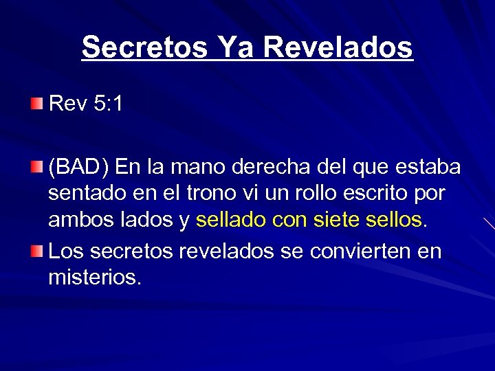 Secretos Ya Revelados Rev 5: 1 (BAD) En la mano derecha del que estaba
